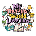 My Therapist…