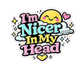 I’m Nicer…